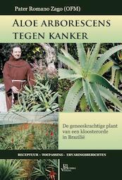 Aloë arborescens tegen kanker - Romano Zago (ISBN 9789088791437)