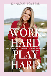 Work hard, play hard - Danique Bossers (ISBN 9789021570631)