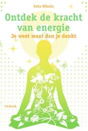 Ontdek de kracht van energie - Seka Nicolic (ISBN 9789000302406)