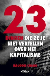 23 dingen die ze je niet vertellen over het kapitalisme - Ha-Joon Chang (ISBN 9789046809631)