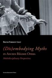 (Dis)embodying myths in ancien regime opera - (ISBN 9789058679000)