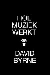 Hoe muziek werkt - David Byrne (ISBN 9789401602808)