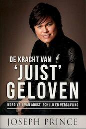 De kracht van juist geloven - Joseph Prince (ISBN 9789074115889)