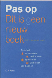 Pas op Dit is geen nieuw boek Dit is een oud boek - C.J. Aarts (ISBN 9789076452074)