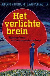 Het verlichte brein - Alberto Villoldo, David Perlmutter (ISBN 9789020205336)