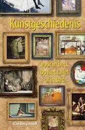 Kunstgeschiedenis voor in bed, op het toilet of in bad - Kim Bergshoeff (ISBN 9789045317823)