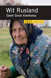 Landenreeks Wit-Rusland - Geert Groot Koerkamp (ISBN 9789068327939)