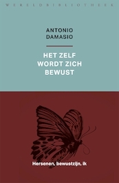 Het zelf wordt zich bewust - Antonio Damasio (ISBN 9789028427860)