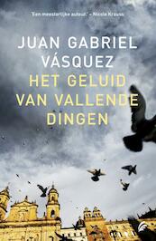 Het geluid van vallende dingen - Juan Gabriel Vasquez (ISBN 9789056724382)