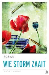 Wie storm zaait - T.C. Boyle (ISBN 9789046706152)