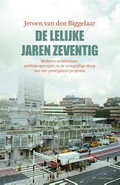 De lelijke jaren zeventig - Jeroen van den Biggelaar (ISBN 9789000364183)