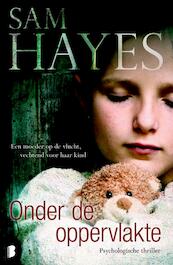 Onder de oppervlakte - Sam Hayes (ISBN 9789022559857)