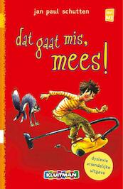 Dat gaat mis, Mees ! - Jan Paul Schutten (ISBN 9789020694222)