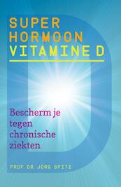 Superhormoon vitamine D - Jorg Spitz (ISBN 9789460151101)