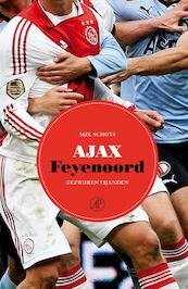 Ajax-Feyenoord - Mik Schots (ISBN 9789029588256)