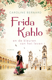 Frida Kahlo - Caroline Bernard (ISBN 9789493095328)