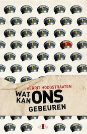 Wat kan ons gebeuren - Gerrit Hoogstraaten (ISBN 9789078905837)