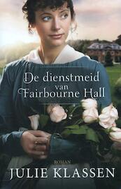 De dienstmeid van Fairbourne Hall - Julie Klassen (ISBN 9789029717632)