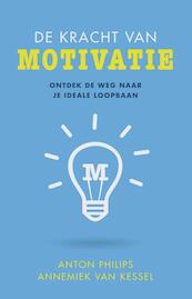 De kracht van motivatie - Anton Philips, Annemiek van Kessel (ISBN 9789025902070)