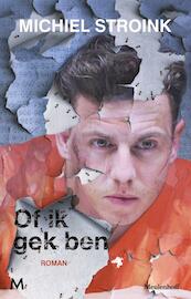 Of ik gek ben - Michiel Stroink (ISBN 9789029091275)