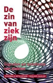 De zin van ziekzijn - Thorwald Dethlefsen, Rüdiger Dahlke (ISBN 9789020212051)