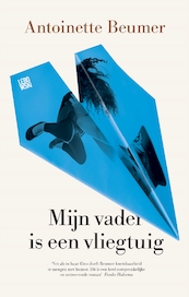 Mijn vader is een vliegtuig - Antoinette Beumer (ISBN 9789048848959)