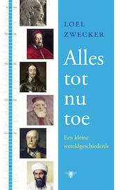 Alles tot nu toe - Loel Zwecker (ISBN 9789023464839)