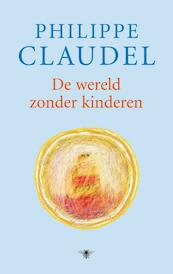 De wereld zonder kinderen - Philippe Claudel (ISBN 9789023425427)