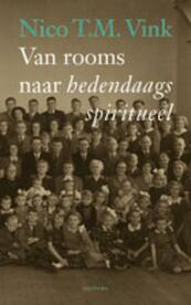 Van Rooms naar hedendaags spiritueel - Nico T.M. Vink, Nico Vink (ISBN 9789021142968)