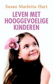 Leven met hooggevoelige kinderen - Susan Marletta-Hart (ISBN 9789025901721)