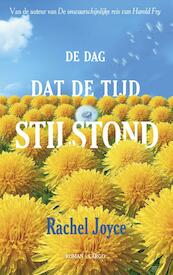 De dag dat de tijd stil stond - Rachel Joyce (ISBN 9789023486855)