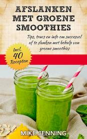 Afslanken met groene smoothies - Mike Jenning (ISBN 9789492182142)