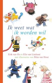 Ik weet wat ik worden wil - Elle van Lieshout, Erik van Os en Elle van Lieshout (ISBN 9789025775339)