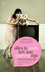 Alles is zoals het zou moeten zijn - Daphne Deckers (ISBN 9789048816675)