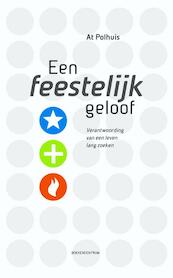 Een feestelijk geloof - At Polhuis (ISBN 9789023928324)