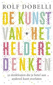 De kunst van het heldere denken - Rolf Dobelli (ISBN 9789023472636)