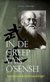 In de greep van O'Sensei - Ellis Amdur (ISBN 9789081697071)