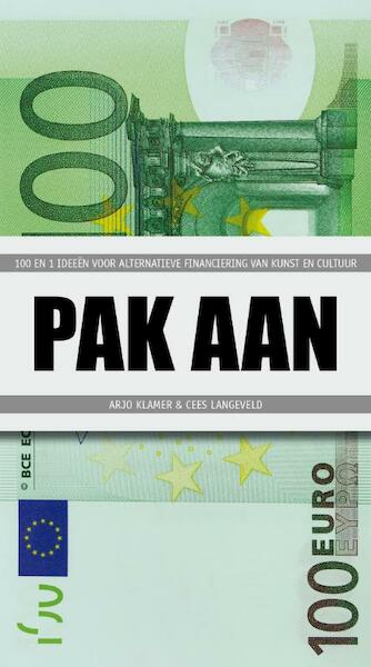 Pak aan - Arjo Klamer, Cees B.G. Langeveld, Paul Teule (ISBN 9789080848900)