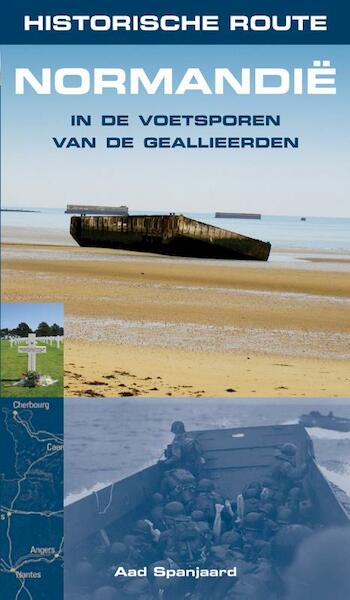 Historische route Normandie - Aad Spanjaard (ISBN 9789038922799)