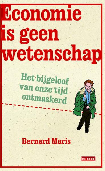 Economie is geen wetenschap - Bernard Maris (ISBN 9789044535433)