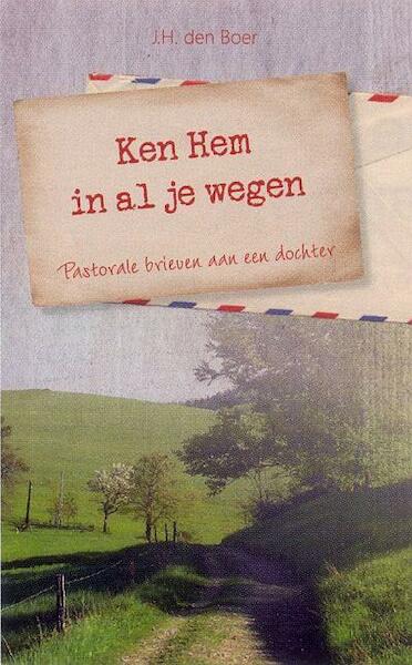 Ken Hem in al je wegen - J.H. den Boer (ISBN 9789033634383)