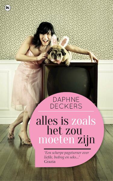 Alles is zoals het zou moeten zijn - Daphne Deckers (ISBN 9789048816675)