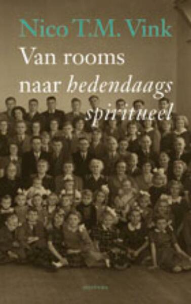 Van Rooms naar hedendaags spiritueel - Nico T.M. Vink, Nico Vink (ISBN 9789021142968)