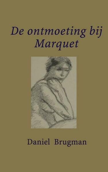 De ontmoeting bij Marquet - Daniel Brugman (ISBN 9789402103175)