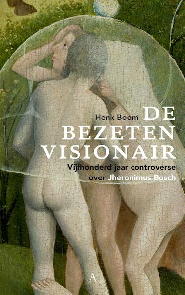De bezeten visionair - Henk Boom (ISBN 9789025301088)