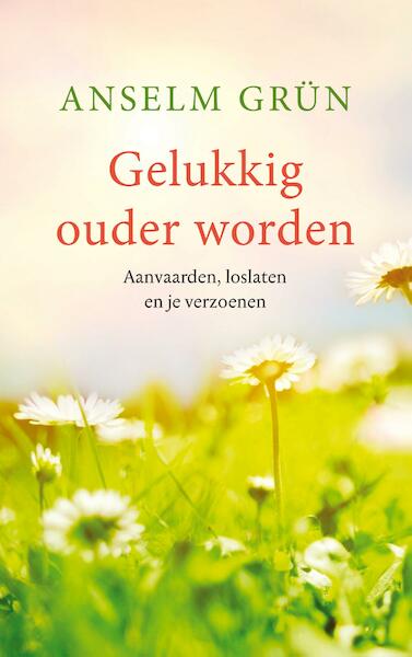 Gelukkig ouder worden - Anselm Grün (ISBN 9789025905170)