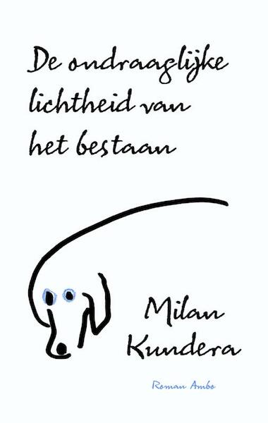 De ondraaglijke lichtheid van het bestaan - Milan Kundera (ISBN 9789026327612)