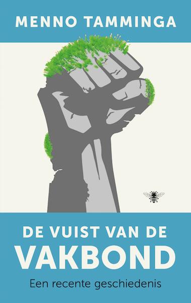 De vuist van de vakbond - Menno Tamminga (ISBN 9789023450061)