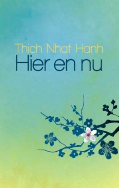 Hier en nu - Thich Nhat Hanh (ISBN 9789045311715)