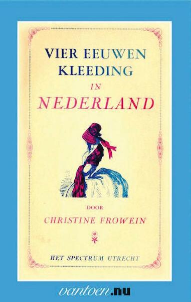 Vier eeuwen kleeding in Nederland - Chr. Frowein (ISBN 9789031506132)